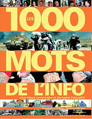 Seller image for Les 1000 mots de l'info - pour mieux comprendre et dcrypter l'actualit for sale by Dmons et Merveilles