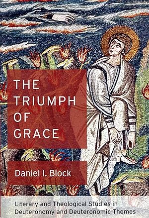 Seller image for The Triumph of Grace: Literary and Theological Studies in Deuteronomy and Deuteronomic Themes for sale by Pendleburys - the bookshop in the hills