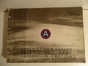 After Action Report Third US Army 1 August 1944 - 9 May 1945. Volumes One & Two. Operations. & St...