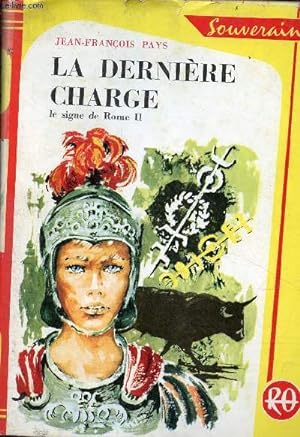 Bild des Verkufers fr La dernire charge (le signe de Rome II) - Collection Bibliothque Rouge et Or souveraine n638. zum Verkauf von Le-Livre