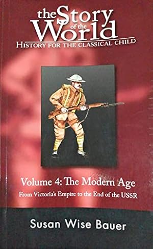 Seller image for The Story of the World: History for the Classical Child, Volume 4: The Modern Age: From Victoria's Empire to the End of the USSR for sale by -OnTimeBooks-
