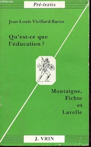 Bild des Verkufers fr Qu'est-ce que l'ducation ? Montaigne, Fichte et Lavelle - Collection Pr-textes n9. zum Verkauf von Le-Livre