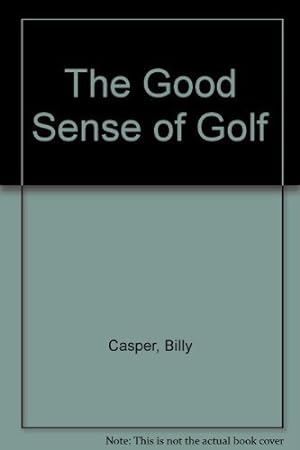 Seller image for The Good Sense of Golf for sale by -OnTimeBooks-