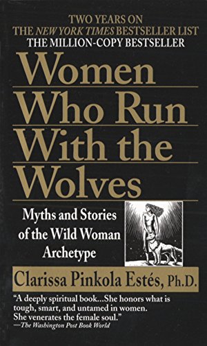 Image du vendeur pour Women Who Run with the Wolves: Myths and Stories of the Wild Woman Archetype mis en vente par -OnTimeBooks-