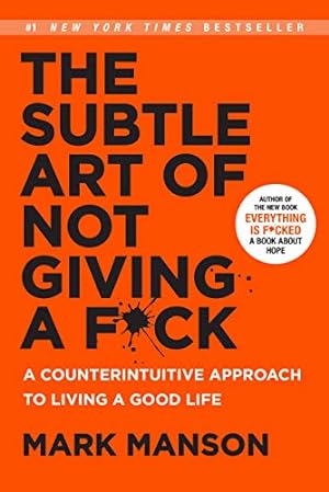 Bild des Verkufers fr The Subtle Art of Not Giving a F*ck: A Counterintuitive Approach to Living a Good Life zum Verkauf von -OnTimeBooks-