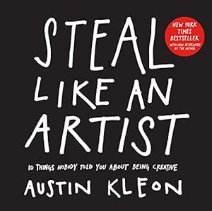 Seller image for Steal Like an Artist: 10 Things Nobody Told You About Being Creative for sale by -OnTimeBooks-