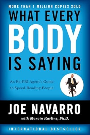 Seller image for What Every Body Is Saying: An Ex-FBI Agent's Guide to Speed-Reading People for sale by -OnTimeBooks-