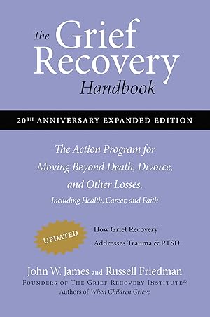 Bild des Verkufers fr The Grief Recovery Handbook, 20th Anniversary Expanded Edition: The Action Program for Moving Beyond Death, Divorce, and Other Losses including Health, Career, and Faith zum Verkauf von -OnTimeBooks-