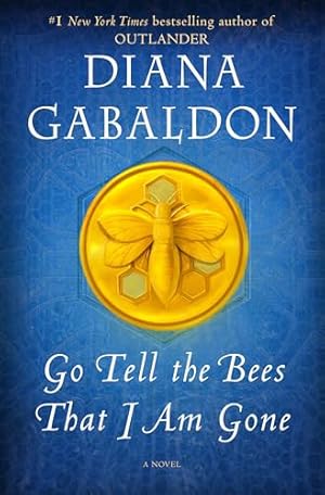 Image du vendeur pour Go Tell the Bees That I Am Gone: A Novel (Outlander) mis en vente par -OnTimeBooks-