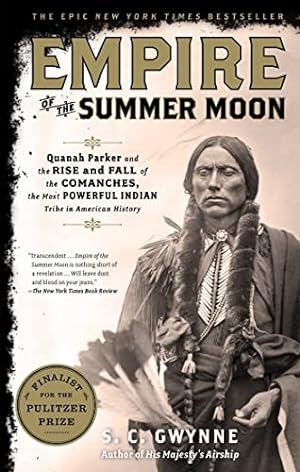 Seller image for Empire of the Summer Moon: Quanah Parker and the Rise and Fall of the Comanches, the Most Powerful Indian Tribe in American History for sale by -OnTimeBooks-