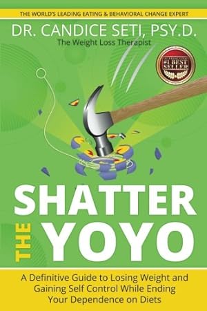 Immagine del venditore per Shatter the Yoyo: A Definitive Guide to Losing Weight and Gaining Self Control While Ending Your Dependence on Diets venduto da -OnTimeBooks-