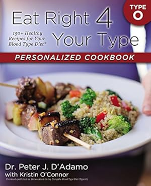 Image du vendeur pour Eat Right 4 Your Type Personalized Cookbook Type O: 150+ Healthy Recipes For Your Blood Type Diet mis en vente par -OnTimeBooks-