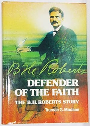 Seller image for Defender of the faith: The B. H. Roberts story for sale by -OnTimeBooks-