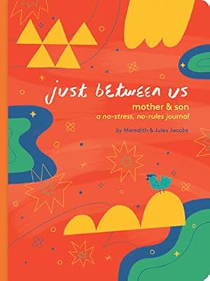 Imagen del vendedor de Just Between Us: Mother & Son: A No-Stress, No-Rules Journal (Mom and Son Journal, Kid Journal for Boys, Parent Child Bonding Activity) a la venta por -OnTimeBooks-