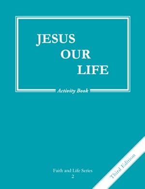 Immagine del venditore per Jesus Our Life (Volume 2) (Faith and Life Series) venduto da -OnTimeBooks-