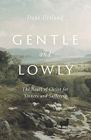 Imagen del vendedor de Gentle and Lowly: The Heart of Christ for Sinners and Sufferers a la venta por -OnTimeBooks-