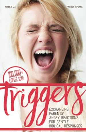 Seller image for Triggers: Exchanging Parents' Angry Reactions for Gentle Biblical Responses for sale by -OnTimeBooks-