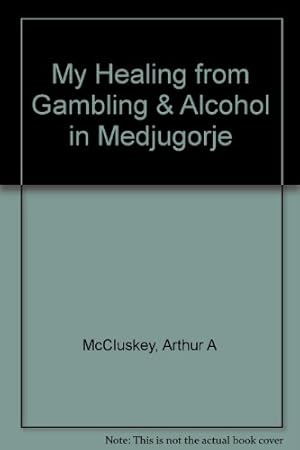 Seller image for My Healing from Gambling & Alcohol in Medjugorje for sale by -OnTimeBooks-