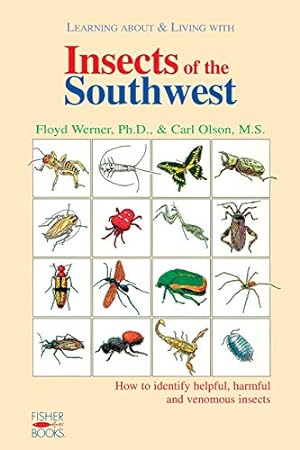 Immagine del venditore per Learning About and Living With Insects of the Southwest: How to Identify Helpful, Harmful and Venomous Insects venduto da -OnTimeBooks-