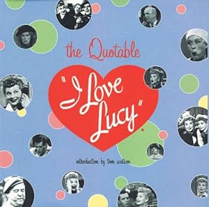 Seller image for The Quotable I Love Lucy for sale by -OnTimeBooks-