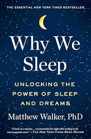Bild des Verkufers fr Why We Sleep: Unlocking the Power of Sleep and Dreams zum Verkauf von -OnTimeBooks-