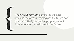 The Fourth Turning: An American Prophecy - What the Cycles of History Tell Us About America's ...