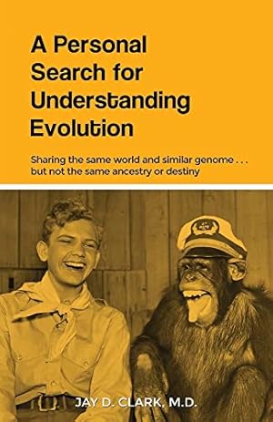 Immagine del venditore per A Personal Search for Understanding Evolution: Sharing the same world and similar genome . . . but not the same ancestry or destiny venduto da -OnTimeBooks-