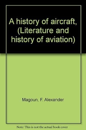 Immagine del venditore per A history of aircraft, (Literature and history of aviation) venduto da -OnTimeBooks-