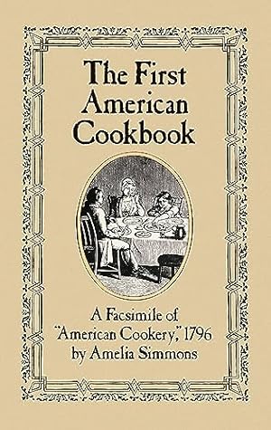 Immagine del venditore per The First American Cookbook: A Facsimile of "American Cookery," 1796 venduto da -OnTimeBooks-