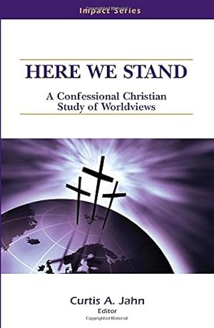 Seller image for Here We Stand: A Confessional Christian Study of Worldviews (Impact Series) for sale by -OnTimeBooks-