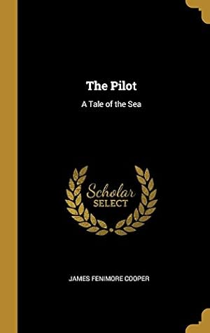 Bild des Verkufers fr The Pilot: A Tale of the Sea zum Verkauf von -OnTimeBooks-