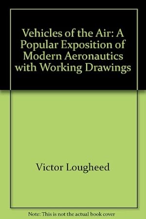 Immagine del venditore per Vehicles of the air;: A popular exposition of modern aeronautics, with working drawings (Literature and history of aviation) venduto da -OnTimeBooks-