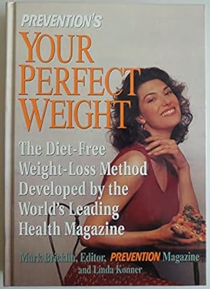 Bild des Verkufers fr Prevention's Your Perfect Weight: The Diet-Free Weight Loss Method Developed by the World's Leading Health Magazine zum Verkauf von -OnTimeBooks-