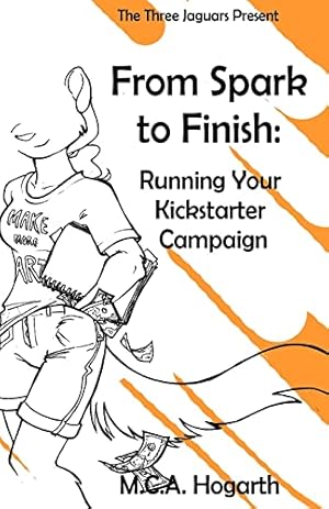Seller image for From Spark to Finish: Running Your Kickstarter Campaign for sale by -OnTimeBooks-