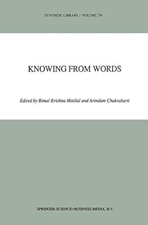 Seller image for Knowing from Words: Western and Indian Philosophical Analysis of Understanding and Testimony (Synthese Library, 230) for sale by -OnTimeBooks-