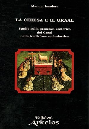 Immagine del venditore per La Chiesa e il Graal Studio sulla presenza esoterica del Graal nella tradizione ecclesiastica venduto da Di Mano in Mano Soc. Coop