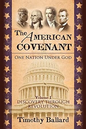 Bild des Verkufers fr The American Covenant Vol 1: One Nation under God: Establishment, Discovery and Revolution zum Verkauf von -OnTimeBooks-