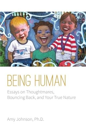 Image du vendeur pour Being Human: Essays on Thoughtmares, Bouncing Back, and Your True Nature mis en vente par -OnTimeBooks-