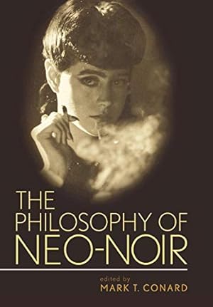 Imagen del vendedor de The Philosophy of Neo-Noir (Philosophy Of Popular Culture) a la venta por -OnTimeBooks-