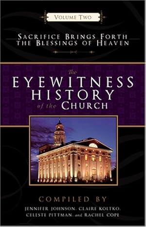 Bild des Verkufers fr Eyewitness History of the Church: Volume Two, Sacrifice Brings Forth the Blessings of Heaven zum Verkauf von -OnTimeBooks-