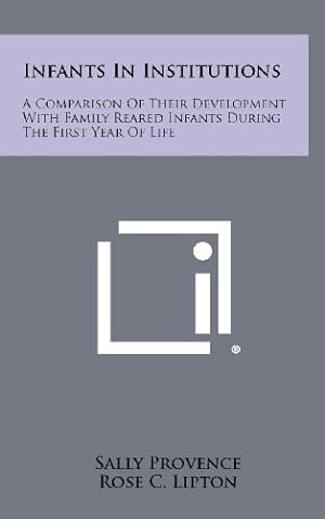 Immagine del venditore per Infants in Institutions: A Comparison of Their Development with Family Reared Infants During the First Year of Life venduto da -OnTimeBooks-