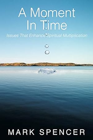 Seller image for A Moment In Time: Issues That Enhance Spiritual Multiplication for sale by -OnTimeBooks-
