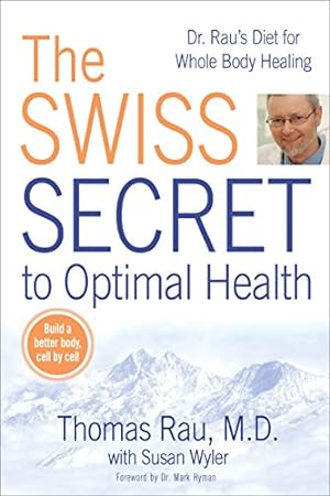 Imagen del vendedor de The Swiss Secret to Optimal Health: Dr. Rau's Diet for Whole Body Healing a la venta por -OnTimeBooks-