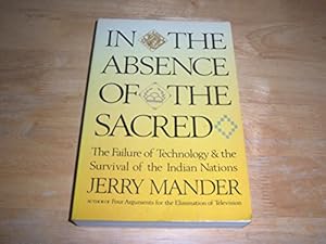 Bild des Verkufers fr In the Absence of the Sacred: The Failure of Technology and the Survival of the Indian Nations zum Verkauf von -OnTimeBooks-