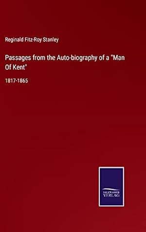 Imagen del vendedor de Passages from the Auto-biography of a Man Of Kent: 1817-1865 a la venta por -OnTimeBooks-