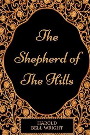 Image du vendeur pour The Shepherd Of The Hills: By Harold Bell Wright - Illustrated mis en vente par -OnTimeBooks-