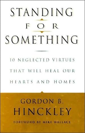 Image du vendeur pour Standing for Something: 10 Neglected Virtues That Will Heal Our Hearts and Homes mis en vente par -OnTimeBooks-