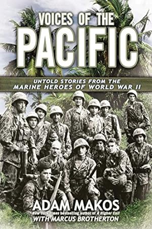 Imagen del vendedor de Voices of the Pacific: Untold Stories from the Marine Heroes of World War II a la venta por -OnTimeBooks-