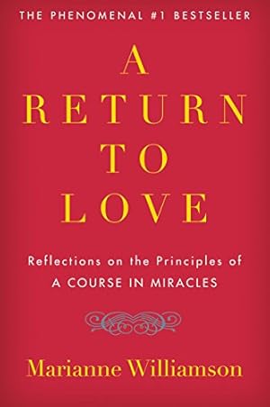 Image du vendeur pour A Return to Love: Reflections on the Principles of "A Course in Miracles" (The Marianne Williamson Series) mis en vente par -OnTimeBooks-