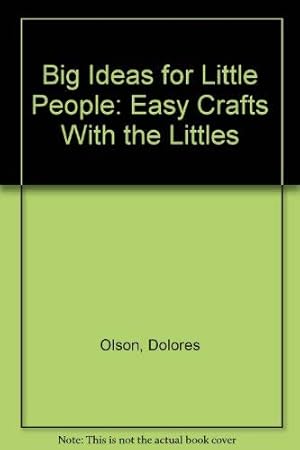 Seller image for Big Ideas for Little People: Easy Crafts With the Littles for sale by -OnTimeBooks-